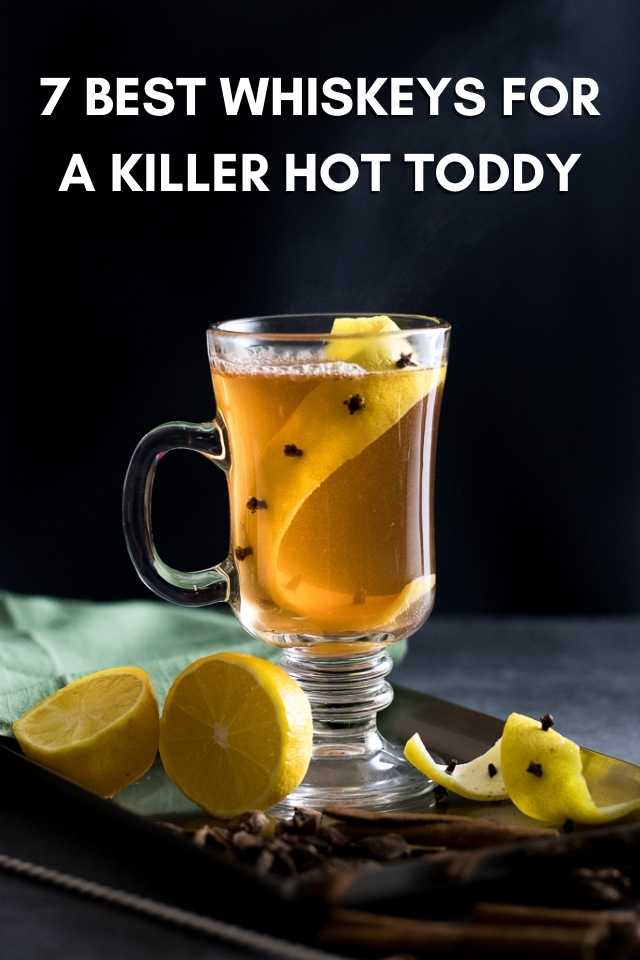 Title: 7 Best Whiskeys for a Hot Toddy with picture of toddy in clear mug